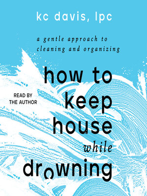 cover image of How to Keep House While Drowning
